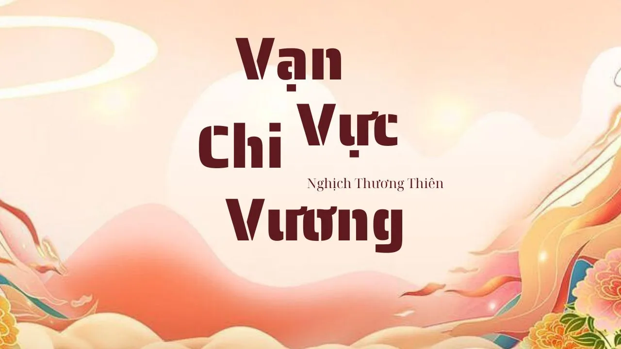 so-luoc-tac-pham-va-tong-hop-he-thong-tu-luyen-trong-van-vuc-chi-vuong