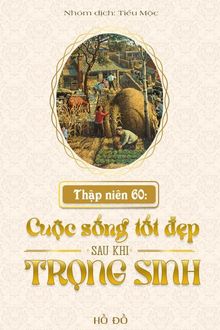 Truyện Thập Niên 60: Cuộc Sống Tốt Đẹp Sau Khi Trọng Sinh
