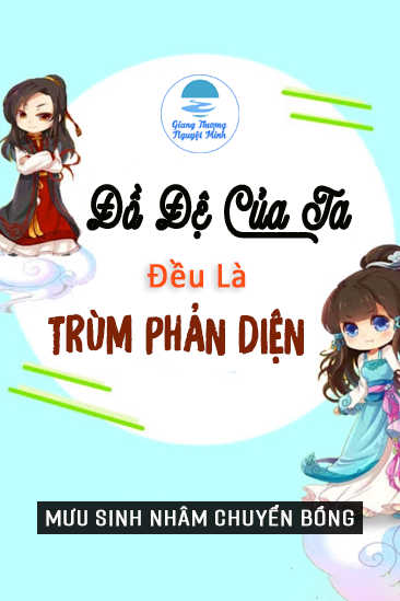 Truyện Đồ Đệ Của Ta Đều Là Trùm Phản Diện