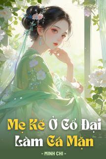 Truyện Mẹ Kế Ở Cổ Đại Làm Cá Mặn