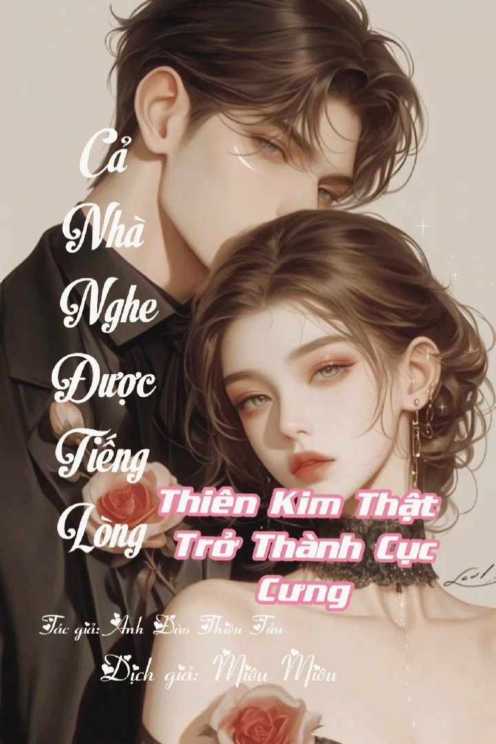 Truyện Cả Nhà Nghe Được Tiếng Lòng, Thiên Kim Thật Trở Thành Cục Cưng