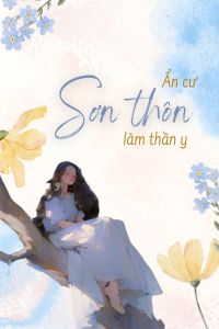 An Cư Ở Sơn Thôn, Làm Thần Y