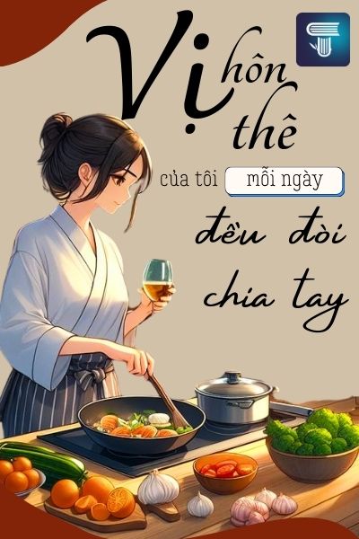Vị Hôn Thê Của Tôi Mỗi Ngày Đều Đòi Chia Tay