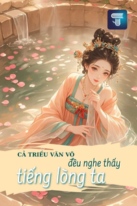 Truyện Cả triều văn võ đều nghe thấy tiếng lòng ta