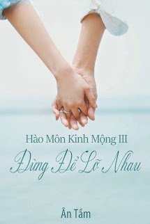 Truyện Hào Môn Kinh Mộng III: Đừng Để Lỡ Nhau