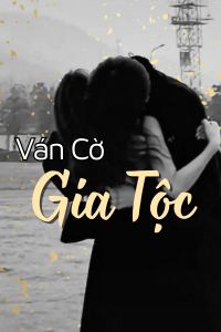 Truyện Ván Cờ Gia Tộc
