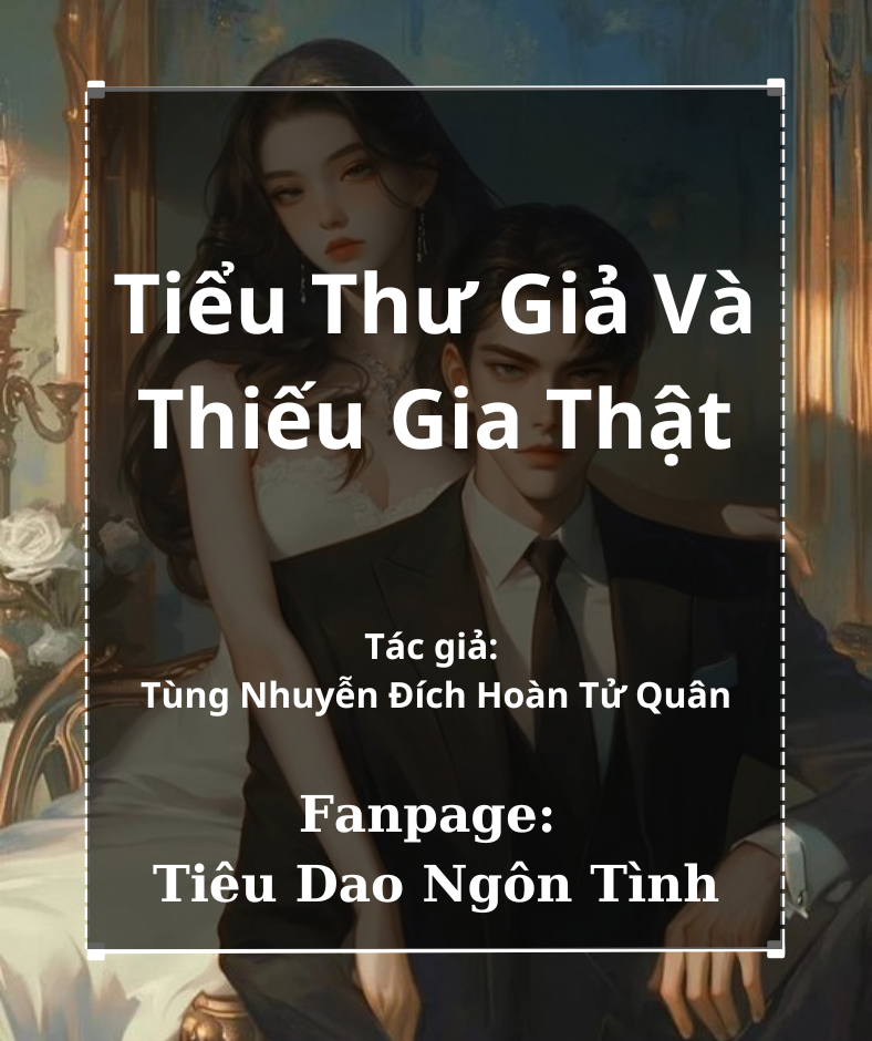 Truyện Tiểu Thư Giả Và Thiếu Gia Thật