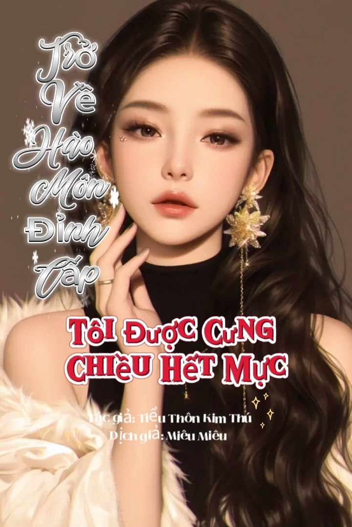 Truyện Trở Về Hào Môn Đỉnh Cấp, Tôi Được Cưng Chiều Hết Mực