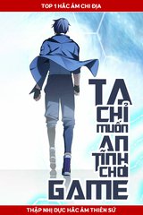 Truyện Ta Chỉ Muốn An Tĩnh Chơi Game