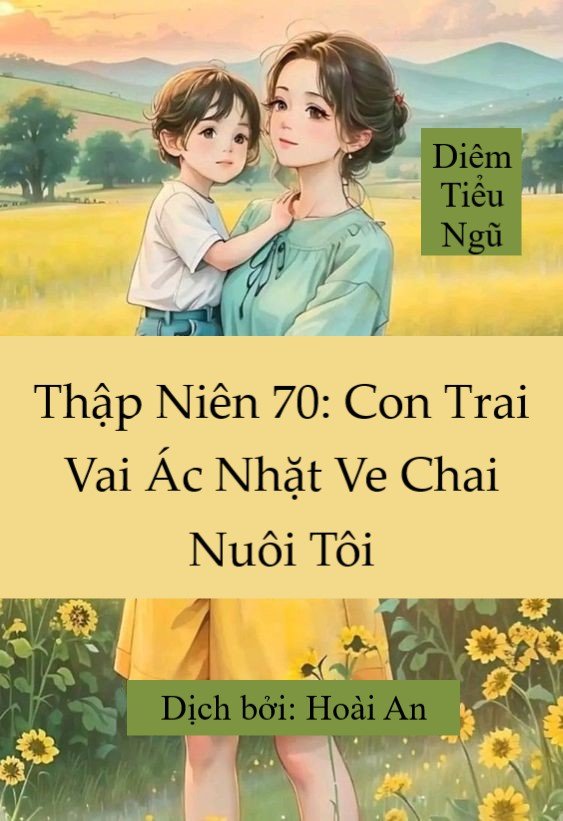 Truyện Con Trai Vai Ác Nhặt Ve Chai Nuôi Tôi