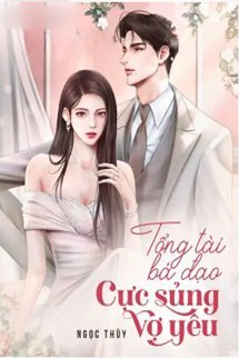 Truyện Hôn Nhân Hợp Đồng Tổng Tài Bá Đạo Cực Sủng Vợ Yêu