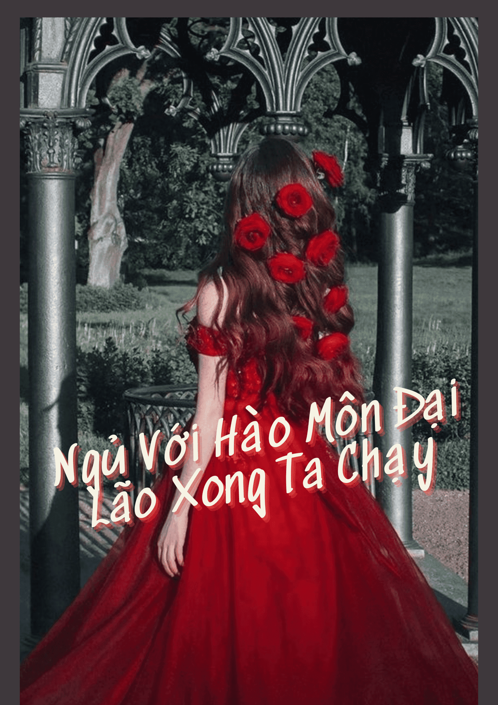 Ngủ Với Hào Môn Đại Lão Xong Ta Chạy