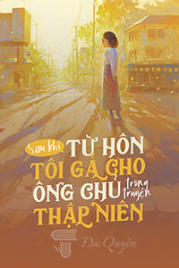 Truyện Sau khi từ hôn tôi gả cho ông chủ trong truyện thập niên