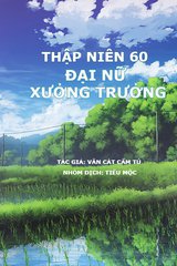 Truyện Thập Niên 60: Đại Nữ Xưởng Trưởng