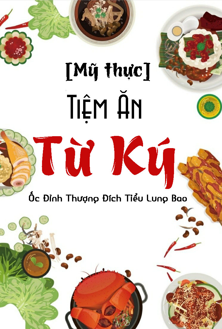 Truyện Tiệm Ăn Từ Ký [Mỹ Thực]