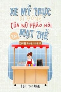Truyện Xe Mỹ Thực Di Động Của Nữ Pháo Hôi Tại Mạt Thế