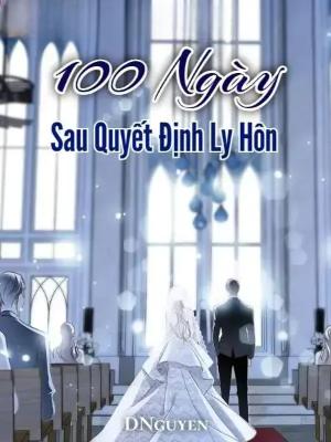 100 Ngày Sau Quyết Định Ly Hôn