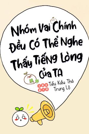 Nhóm Vai Chính Đều Có Thể Nghe Thấy Tiếng Lòng Của Ta