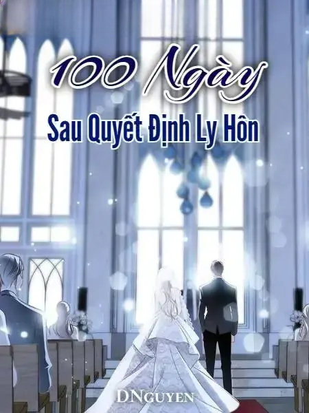100 Ngày Sau Quyết Định Ly Hôn