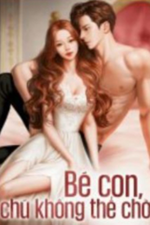 Truyện Bé Con, Chú Không Thể Chờ