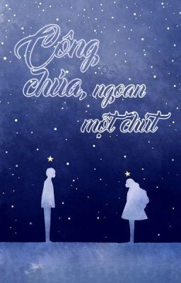 Công Chúa, Ngoan Một Chút