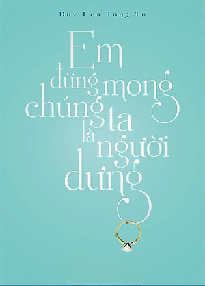 Truyện Em Đừng Mong Chúng Ta Là Người Dưng