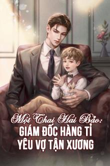Truyện Một Thai Hai Bảo: Giám Đốc Hàng Tỉ Yêu Vợ Tận Xương