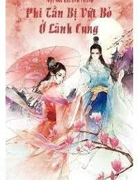 Truyện Một Đời Khuynh Thành: Phi Tần Bị Vứt Bỏ Ở Lãnh Cung