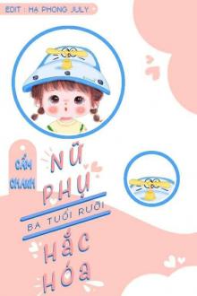 Truyện Nữ Phụ Ba Tuổi Rưỡi Hắc Hoá