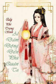 Truyện Quỷ Phi Trọng Sinh: Ai Dám Đụng Đến Phu Quân Ta