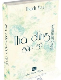 Truyện Thà Đừng Gặp Gỡ