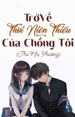 Truyện Trở Về Thời Niên Thiếu Của Chồng Tôi