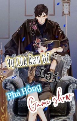 Vợ Của Ảnh Đế Lại Phá Hỏng Game Show